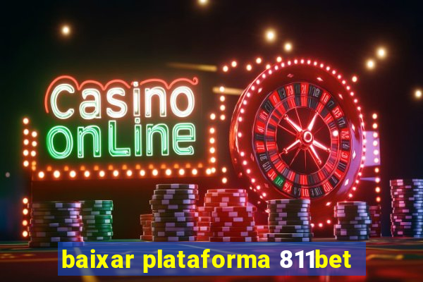 baixar plataforma 811bet